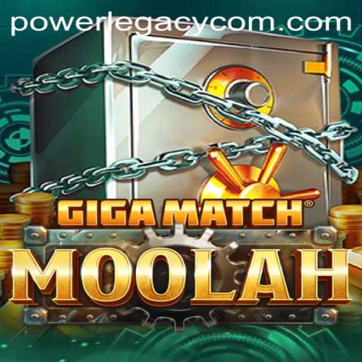 GigaMatchMoolah and the Rise of POWERLEGACY